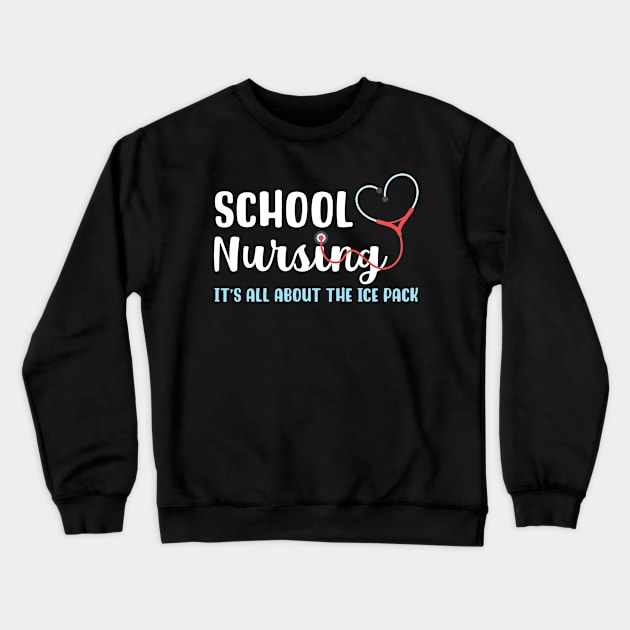 School Nursing It's All About the Ice Pack Crewneck Sweatshirt by maxcode